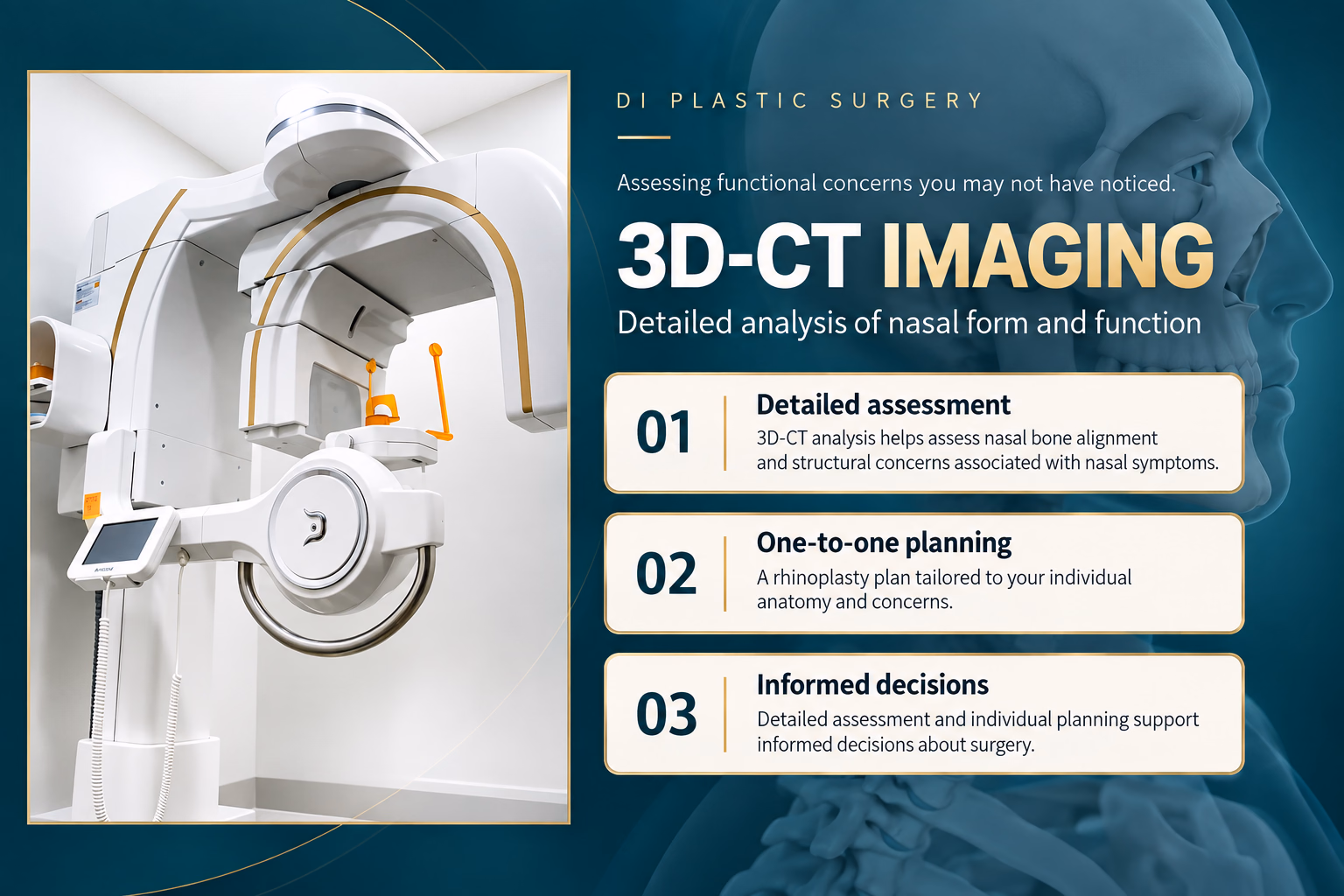3D-CT imaging: detailed analysis of nasal form and function. Assessing functional concerns you may not have noticed. 01 Detailed assessment: 3D-CT analysis helps assess nasal bone alignment and structural concerns associated with nasal symptoms. 02 One-to-one planning: a rhinoplasty plan tailored to your individual anatomy and concerns. 03 Informed decisions: detailed assessment and individual planning support informed decisions about surgery.
